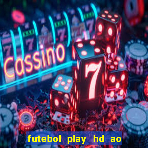 futebol play hd ao vivo agora